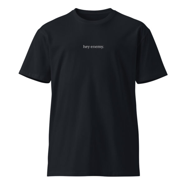 hey enemy Premium Embroidered Cotton Tee (Unisex) - Image 6
